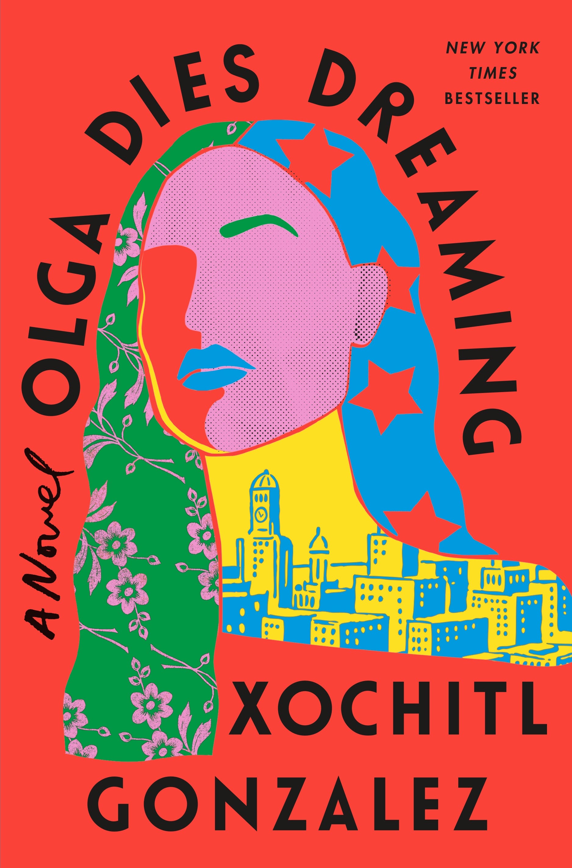 The cover of Olga Dies Dreaming by Xochitl Gonzalez, featuring a woman's face made up of bold blocks of color on top of a cityscape