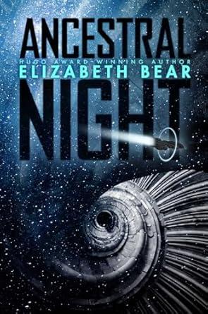 Cover of Ancestral Night by Elizabeth Bear