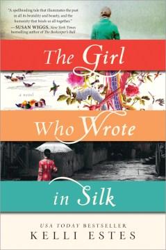 Book cover of The Girl Who Wrote in Silk by Kelli Estes