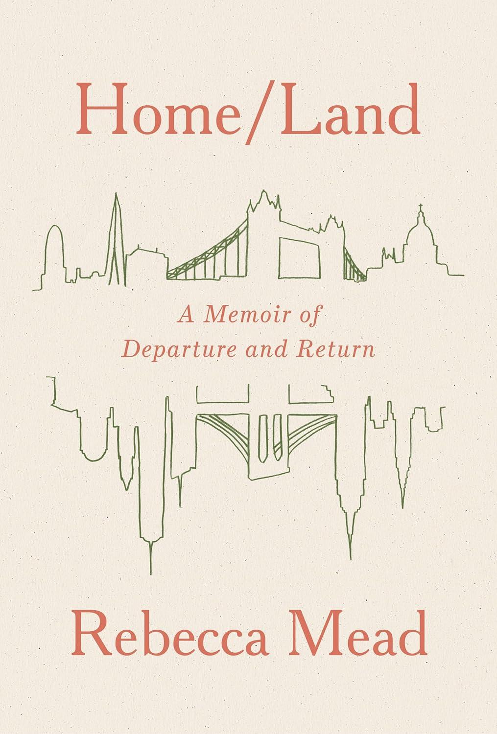 The book cover of Rebecca Mead's book titled Home/Land: A Memoir of Departure and Return